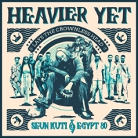 Kuti, Seun & Egypt 80 Heavier Yet (lays The Crowless Head