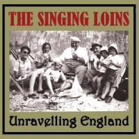 Singing Loins Unravelling England