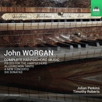 Perkins, Julian John Worgan: Complete Harpsichord Music