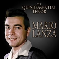 Lanza, Mario The Quintessential Tenor