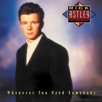 Rick Astley Whenever You Need Somebody