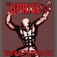 Uprise, The Friends, Fights And Fun