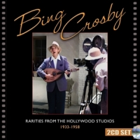 Crosby, Bing Rarities From The Hollywood Studios 1933-1958