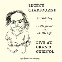 Chadbourne, Eugene Live At The Grand Guignol