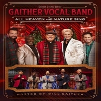 Gaither Vocal Band All Heaven & Nature Sing