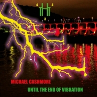 Cashmore, Michael Until The End Of Vibration