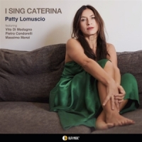 Lomuscio, Patty I Sing Caterina