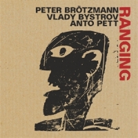 Brotzmann, Peter/vlady Bystrov/anto Ranging