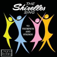 Shirelles Sing To Trumpets And Strings