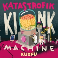 Kuhn Fu Katastrofik Kink Machine