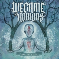 We Came As Romans To Plant A Seed