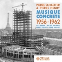 Schaeffer, Pierre & Pierre Henry | L Musique Concrete 1956-1962