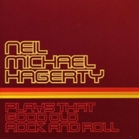 Hagerty, Neil Michael Plays That Good Old Rock And Roll