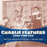 Feathers, Charlie Long Time Ago