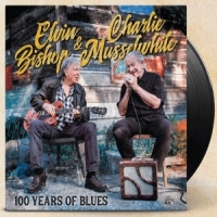 Bishop, Elvin & Charlie Musselwhite 100 Years Of Blues