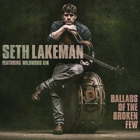 Lakeman, Seth Ballads Of The Broken Few