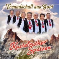 Kastelruther Spatzen Freundschaft Aus Gold