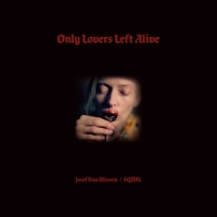 Squrl & Jozef Van Wissem Only Lovers Left Alive (ost)