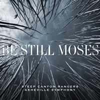 Steep Canyon Rangers & Asheville Symphony Be Still Moses -coloured-