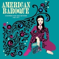 Various American Baroque: Chamber Pop And Beyond 1967-1971