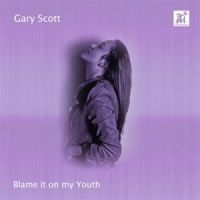 Scott, Gary Blame It On My Youth