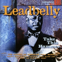 Leadbelly Take This Hammer