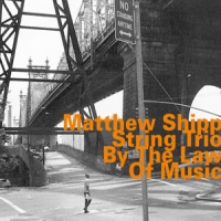 Shipp, Matthew -string Trio- By The Law Of Music