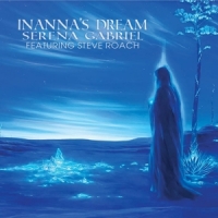 Gabriel, Serena -feat. Steve Roach- Inanna S Dream