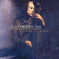 Friesen, David -trio- Name Of A Woman