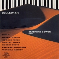 Gowen, Bradford Exultation  Piano Works By Cowell/a