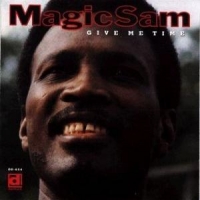 Magic Sam Give Me Time