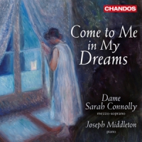 Sarah Connolly Joseph Middleton Come To Me In My Dreams