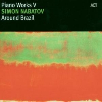 Nabatov, Simon Piano Works V : Around Brazil