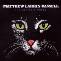 Cassell, Matthew Larkin Complete Works