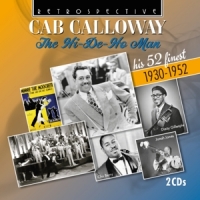 Calloway, Cab Cab Calloway, The Hi-de-ho-man: His 52 Finest 1930-1952