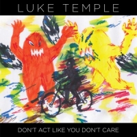 Temple, Luke Don T Act Like You Don T Care