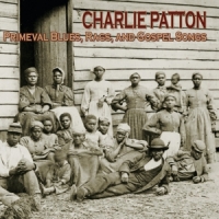 Patton, Charlie Primeval Blues, Rags & Gospel Songs