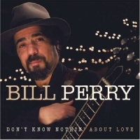 Perry, Bill Don't Know Nothing About Love