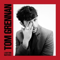 Grennan, Tom Lighting Matches (deluxe)