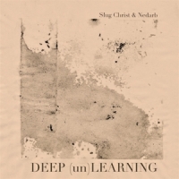 Slug Christ X Nedarb Deep (un)learning