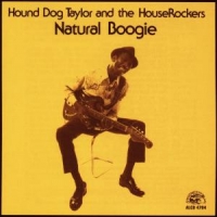 Hound Dog Taylor & The Houserockers W. Brewer Phil Natural Boogie