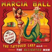 Ball, Marcia Tattooed Lady And The Alligator Man