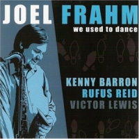 Joel Frahm We Used To Dance