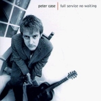 Case, Peter Full Service No Waiting