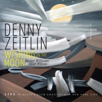 Zeitlin, Denny Trio Wishing On The Moon - Live At Dizzy