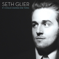 Seth Glier If I Could Change One Thing