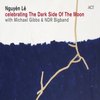 Nguyen Le With Karim Ziad Celebrating The Dark Side Of The Moon