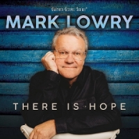 Mark Lowry There Is Hope