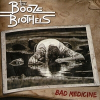 Booze Brothers, The Bad Medicine