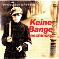 Grenzganger, Die/baier, Frank Keine Bange Leschinsky!